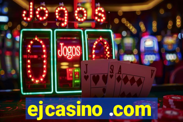 ejcasino .com